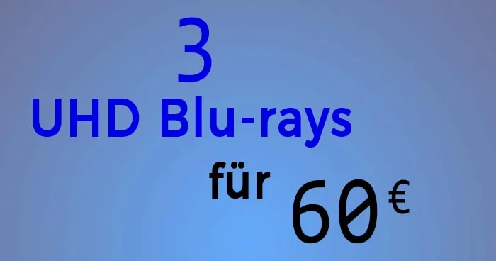 3 UHD Blurays für 60 EURO