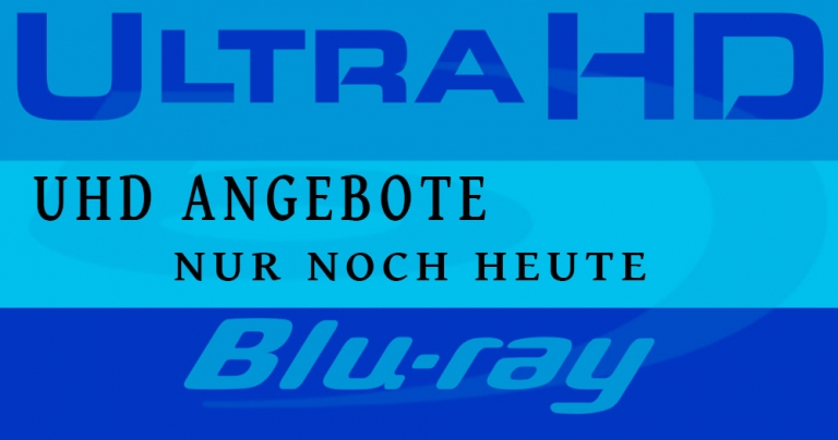 Ultra HD-Blu-rays ab 13,97 € – Nur noch heute als „Ultra HD-Schnäppchen“