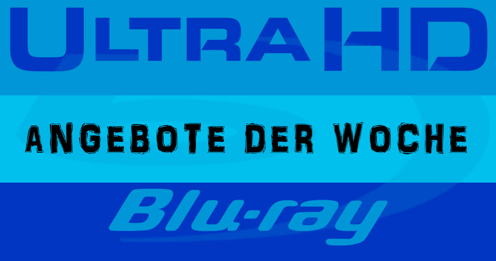 4k-Angebote der Woche – Ultra-HD-Blu-rays zum Angebotspreis
