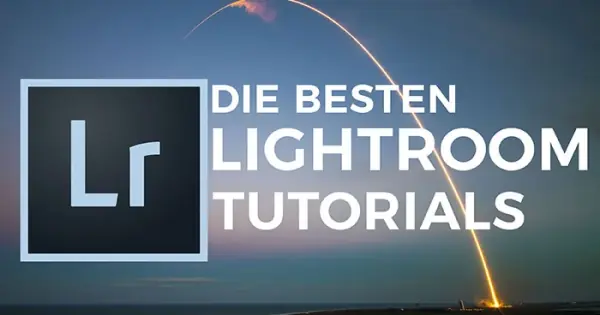 Die besten Lightroom Tutorials / Lerninhalte