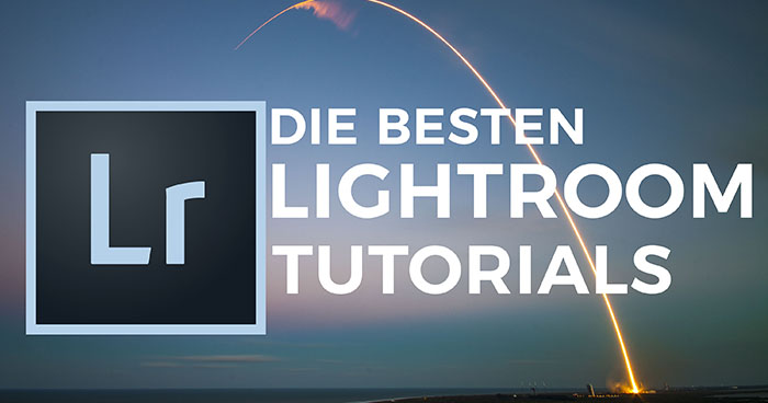 Die besten Lightroom Tutorials / Lerninhalte